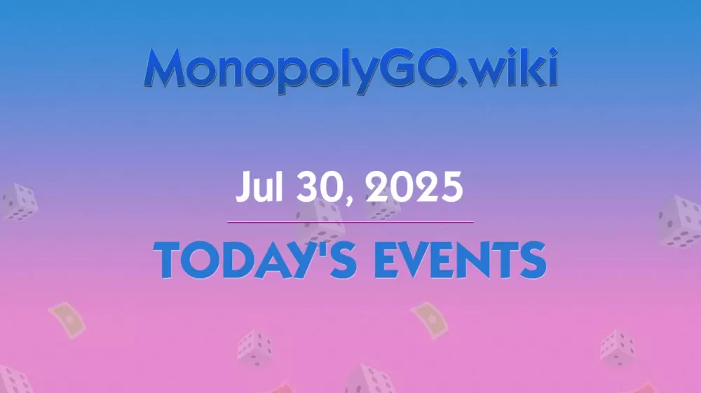 Événements d'Aujourd'hui dans Monopoly GO! (30 Juillet 2025)